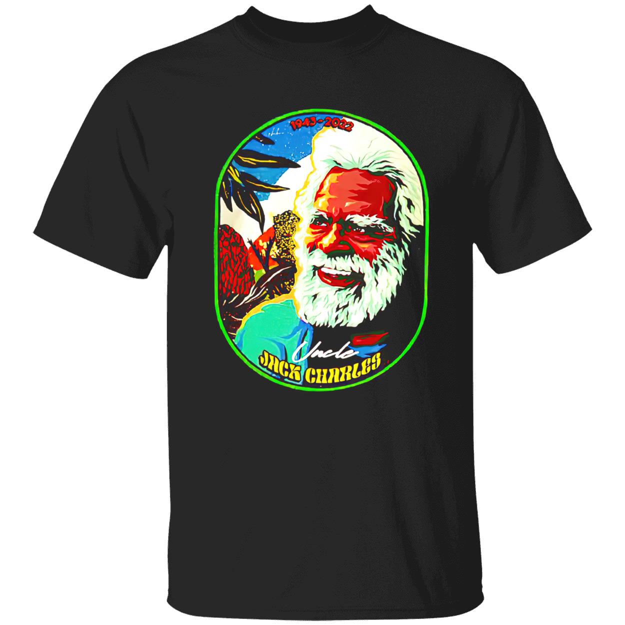 Uncle Jack Charles 1943-2022 Shirt Uncle Jack Charles 1943-2022 Shirt