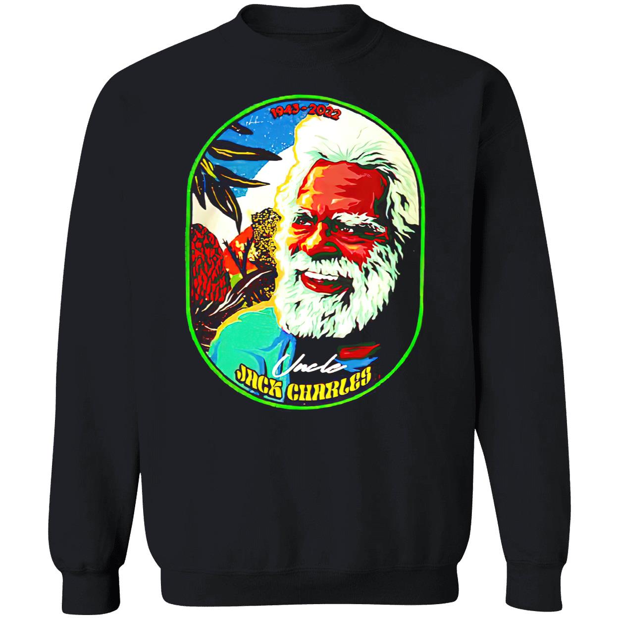 Uncle Jack Charles 1943-2022 Shirt Uncle Jack Charles 1943-2022 Shirt