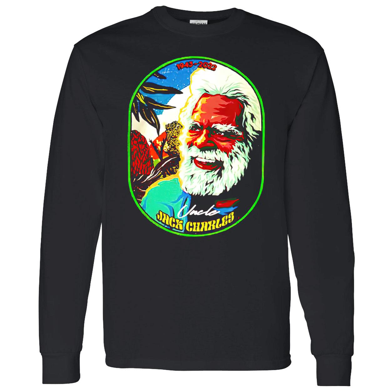 Uncle Jack Charles 1943-2022 Shirt Uncle Jack Charles 1943-2022 Shirt