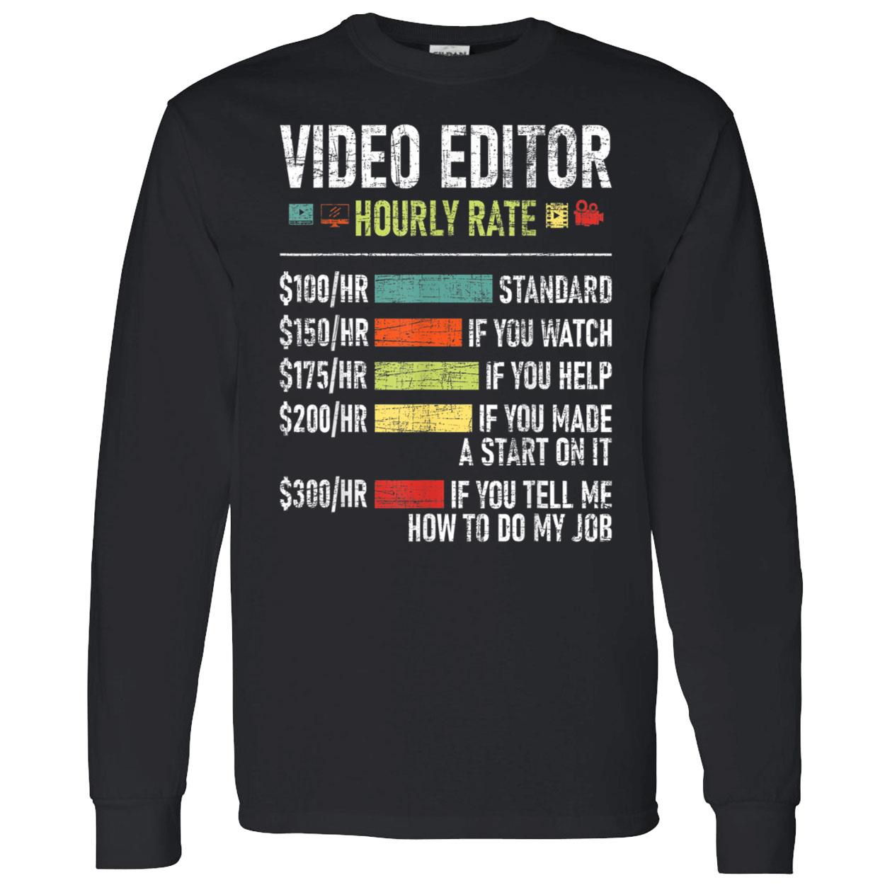Video Editor Hourly Rate Shirt Video Editor Hourly Rate Shirt