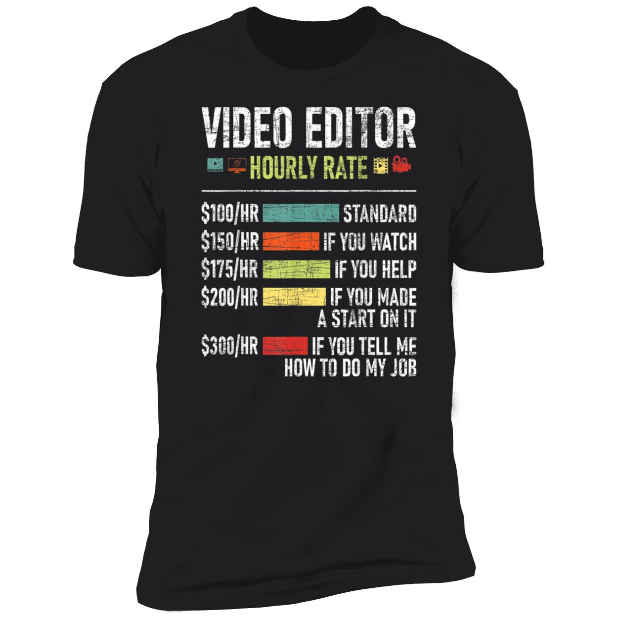 Video Editor Hourly Rate Shirt Video Editor Hourly Rate Shirt