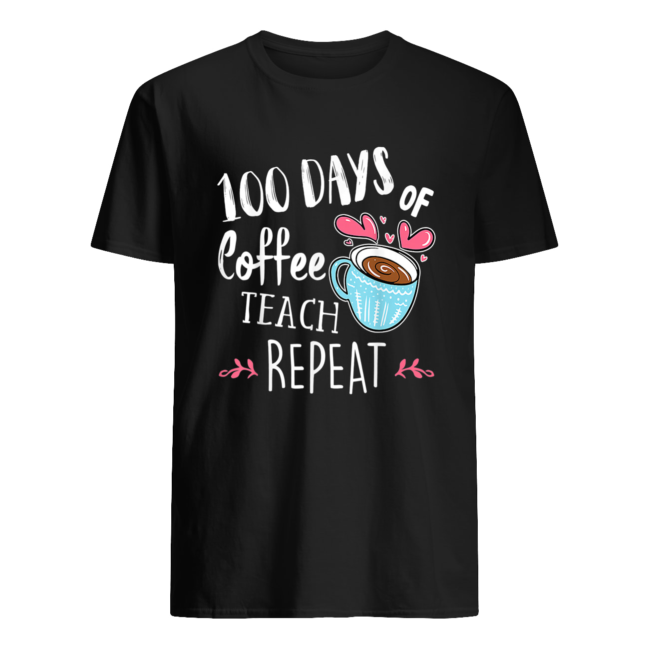 100 Days Of Coffee Teach Repeat Shirt