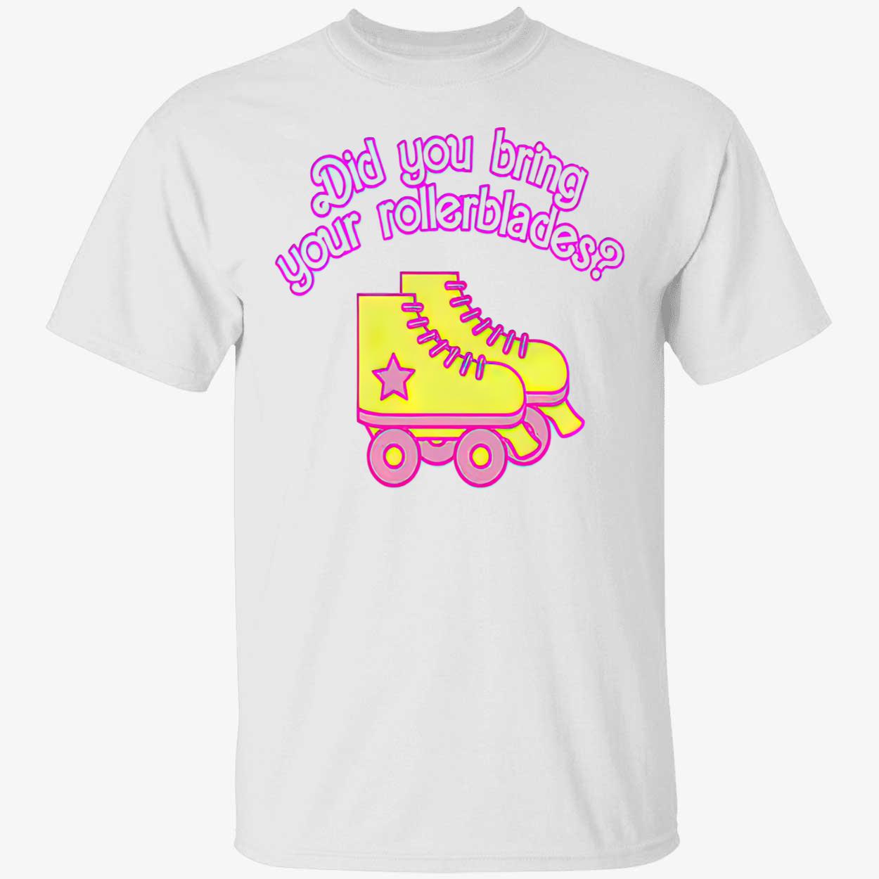 Did You Bring Your Rollerblades Shirt