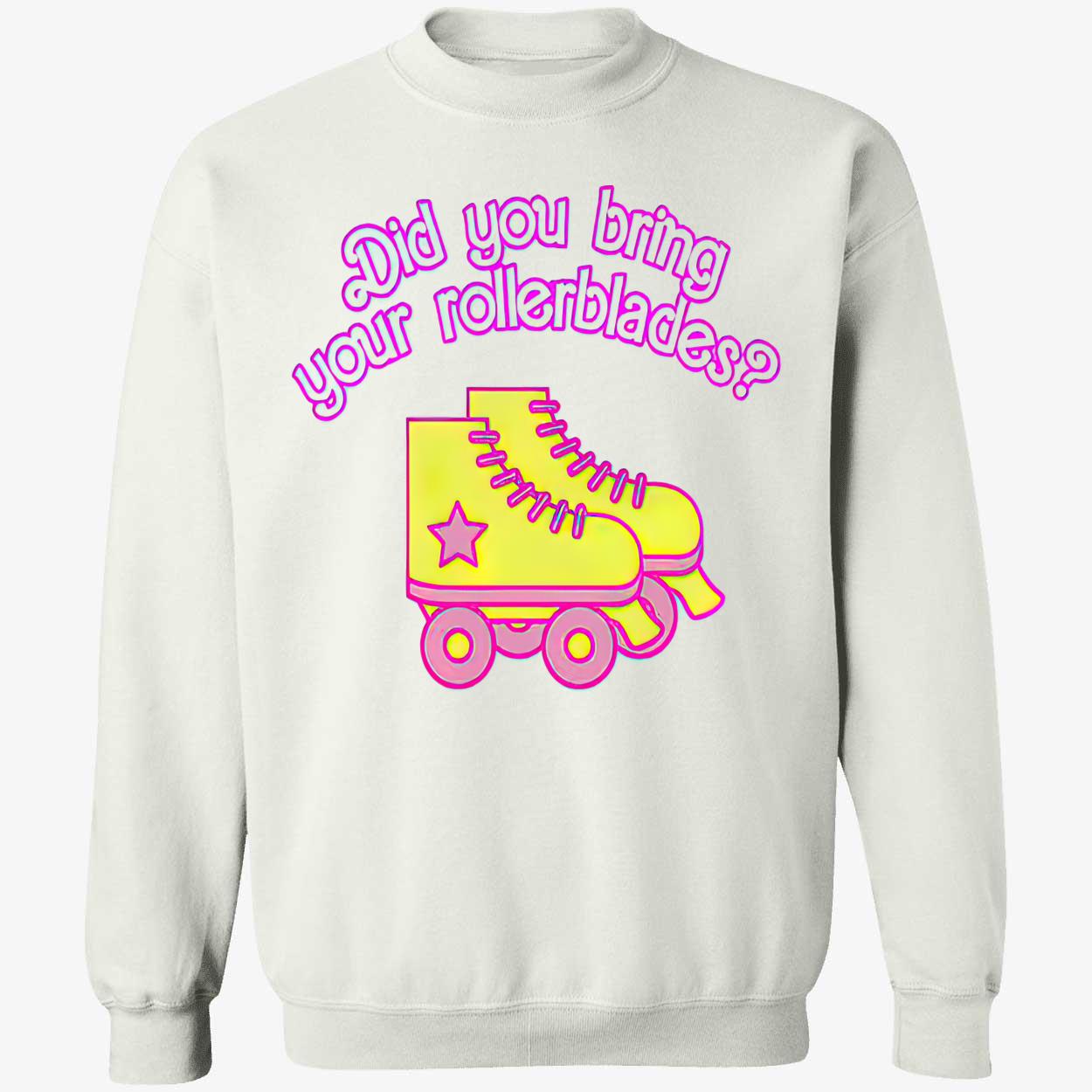 Did You Bring Your Rollerblades Shirt Did You Bring Your Rollerblades Shirt