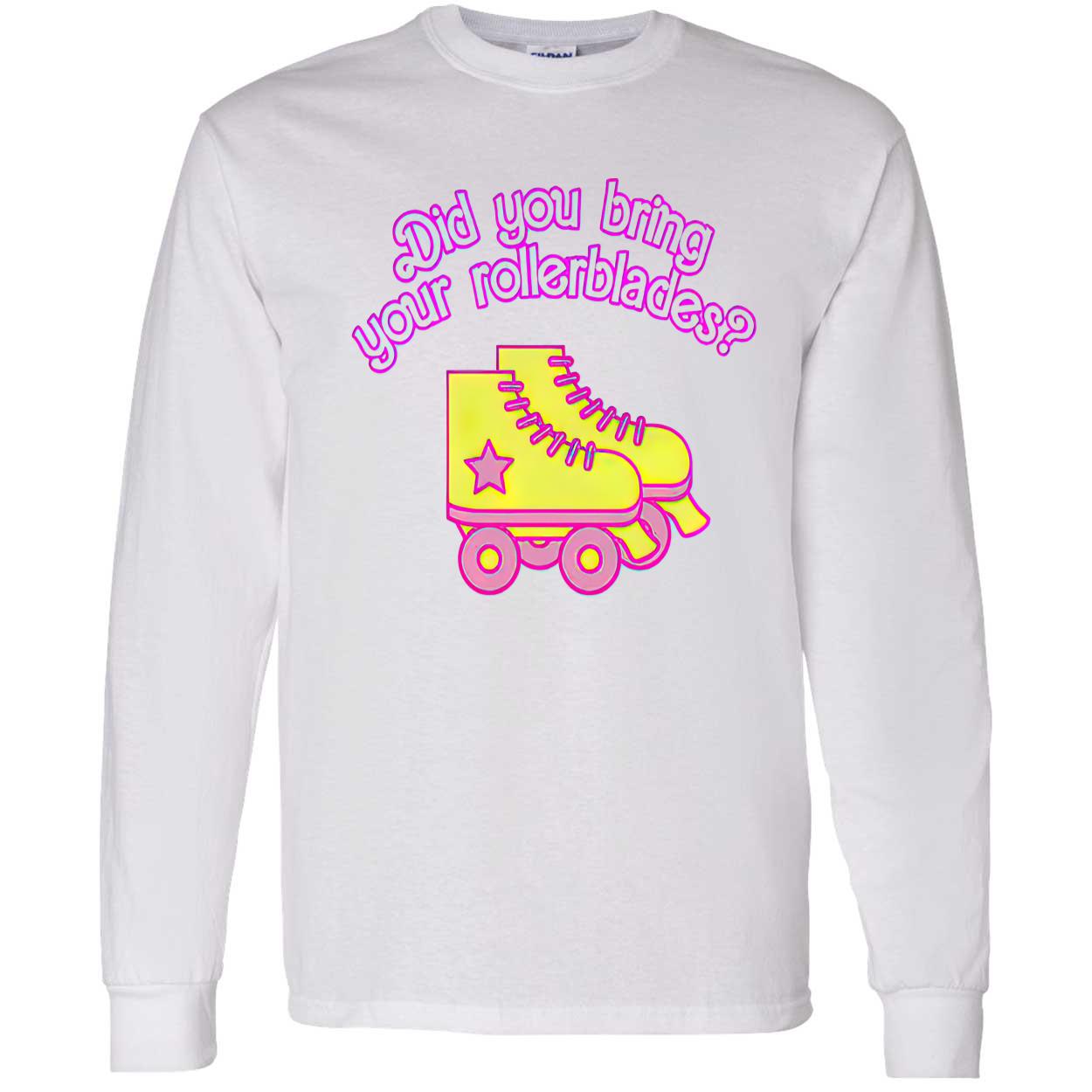 Did You Bring Your Rollerblades Shirt Did You Bring Your Rollerblades Shirt