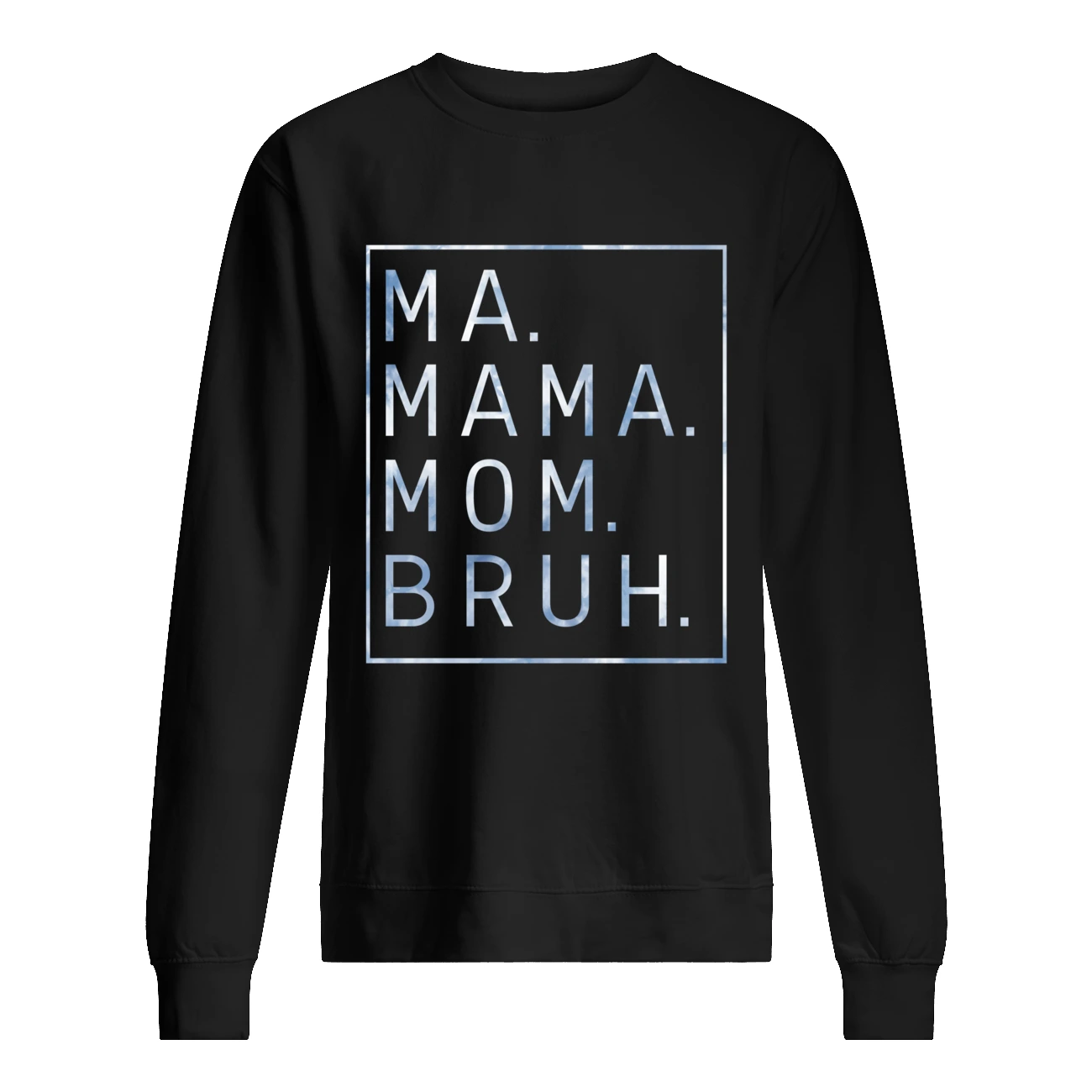 Ma Mama Mom Bruh Sweatshirt Ma Mama Mom Bruh Sweatshirt