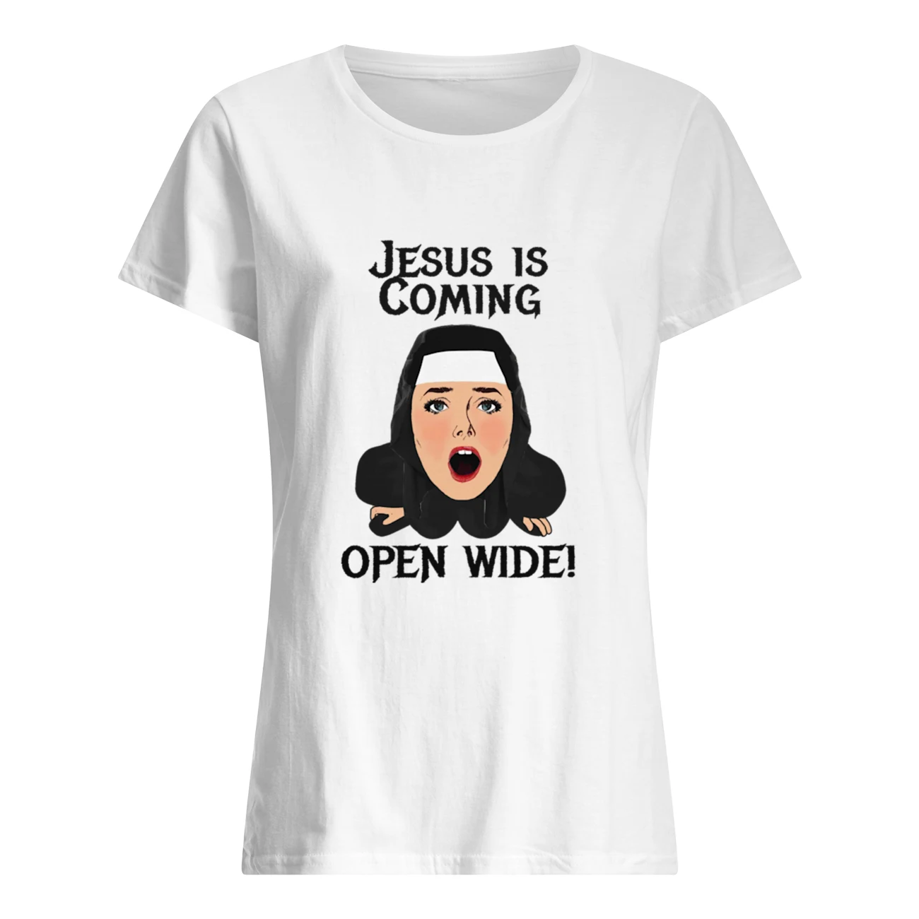 Jesus Is Coming Open Wide Shirt Jesus Is Coming Open Wide Shirt