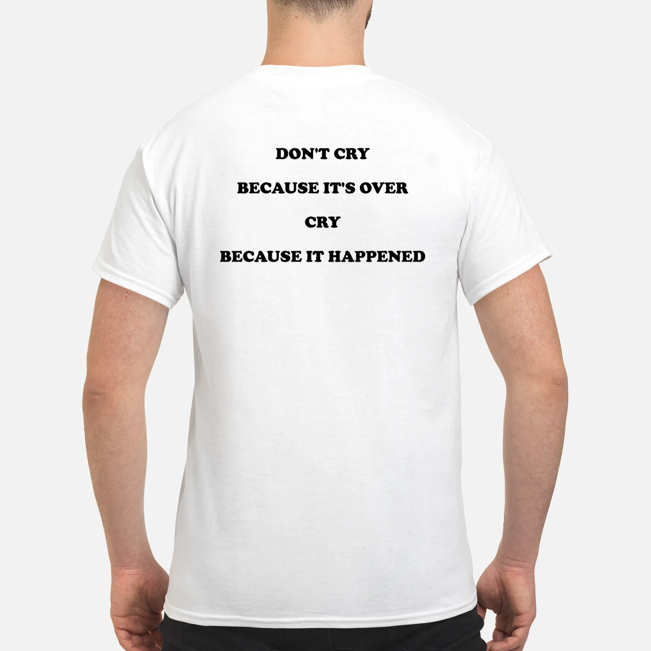 Don’T Cry Because It’S Over Cry Because It Happened Shirt