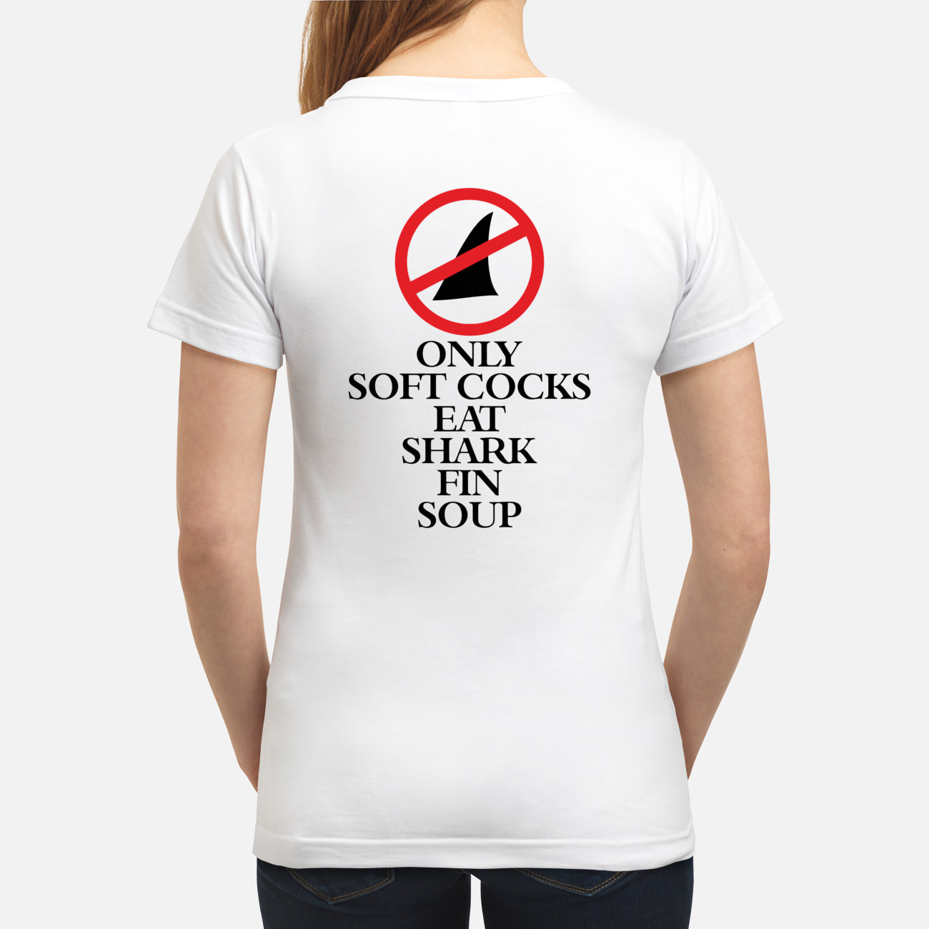 Only Soft Cocks Eat Shark Fin Soup Shirt Only Soft Cocks Eat Shark Fin Soup Shirt