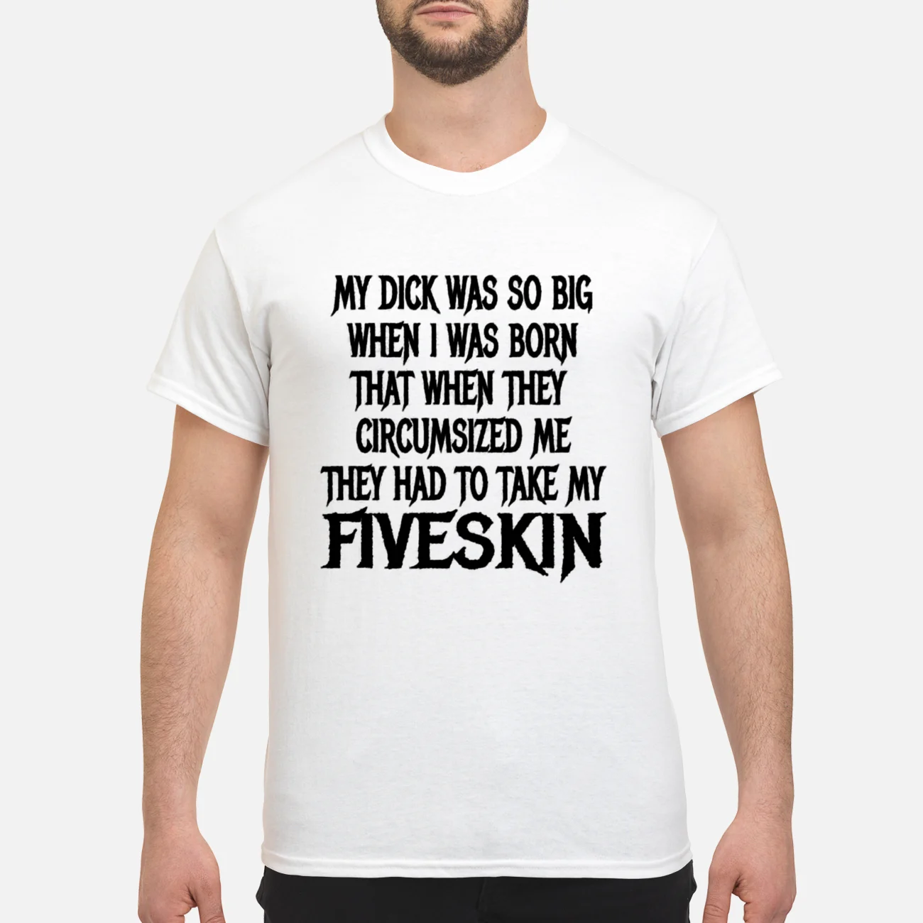 My D*Ck Was So Big When I Was Born That When They Circ*Msized Me Shirt My D*Ck Was So Big When I Was Born That When They Circ*Msized Me Shirt