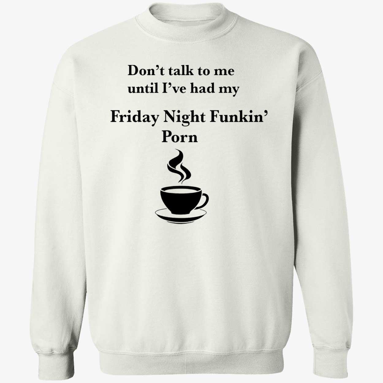 Don’T Talk To Me Until I’Ve Had My Friday Night Funkin Porn Shirt Don’T Talk To Me Until I’Ve Had My Friday Night Funkin Porn Shirt
