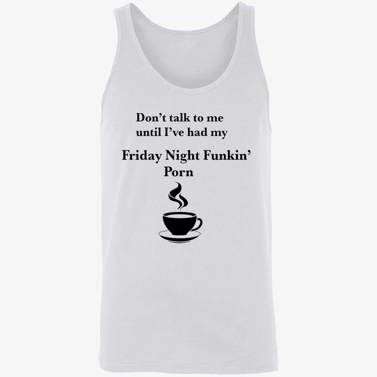 Don’T Talk To Me Until I’Ve Had My Friday Night Funkin Porn Shirt Don’T Talk To Me Until I’Ve Had My Friday Night Funkin Porn Shirt