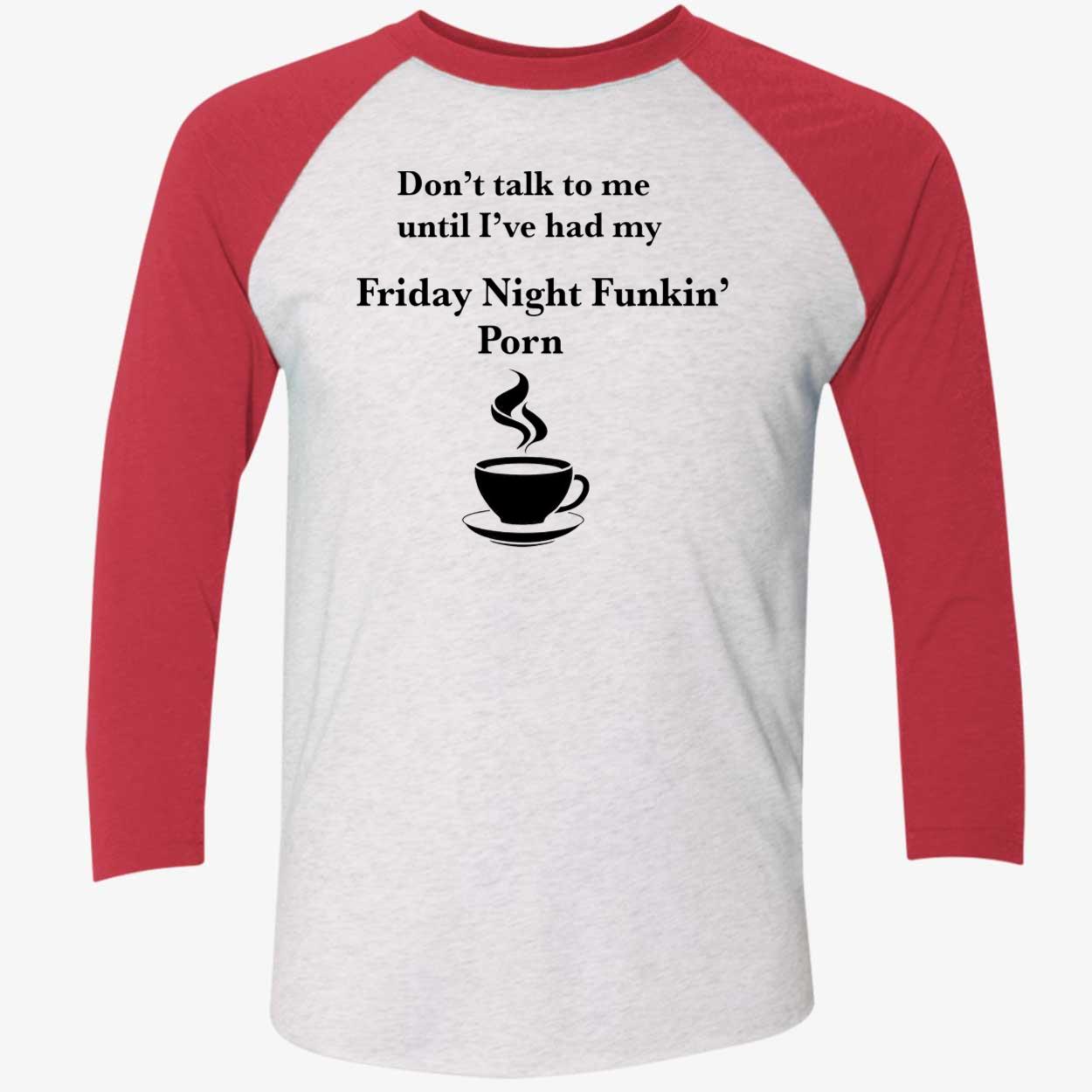 Don’T Talk To Me Until I’Ve Had My Friday Night Funkin Porn Shirt Don’T Talk To Me Until I’Ve Had My Friday Night Funkin Porn Shirt