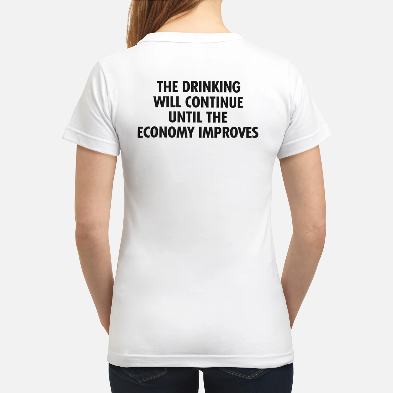 The Drinking Will Continue Until The Economy Improves T-Shirt The Drinking Will Continue Until The Economy Improves T-Shirt