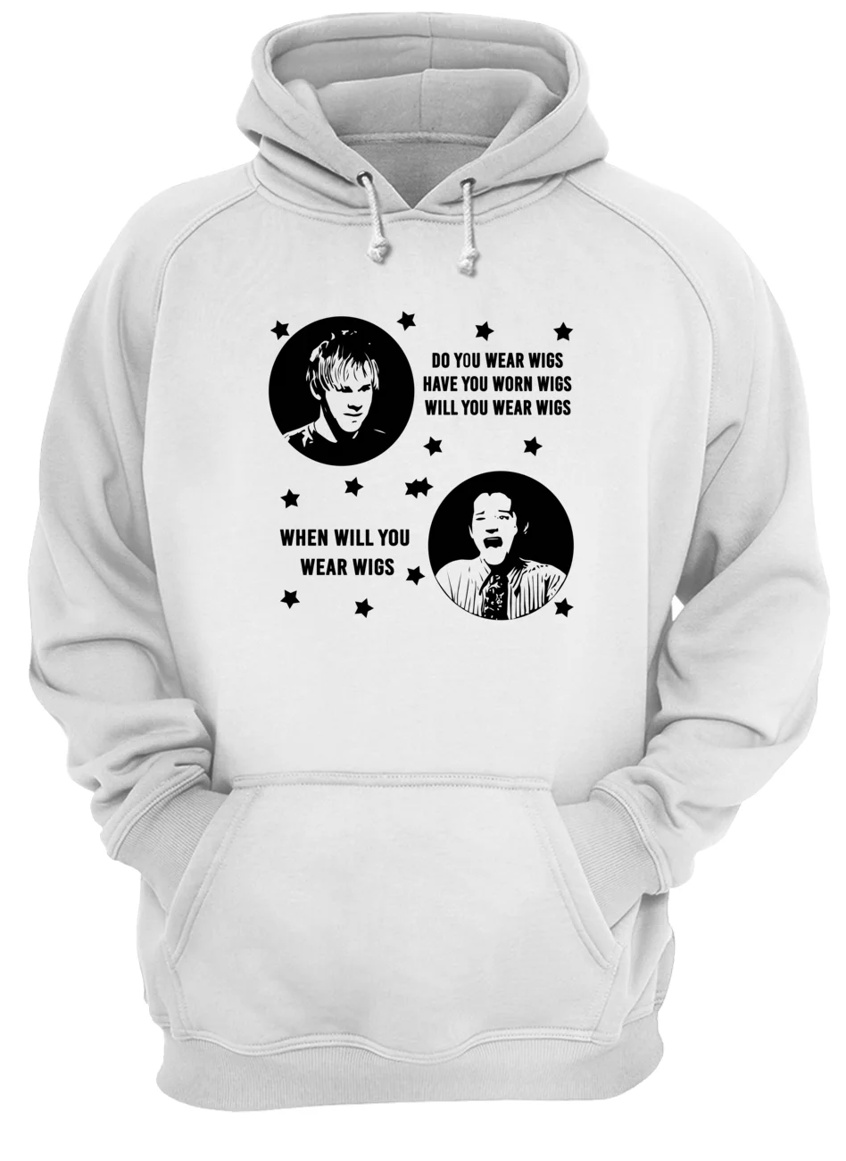 Do You Wear Wigs Have You Worn Wigs Will You Wear Wigs Shirt Do You Wear Wigs Have You Worn Wigs Will You Wear Wigs Shirt