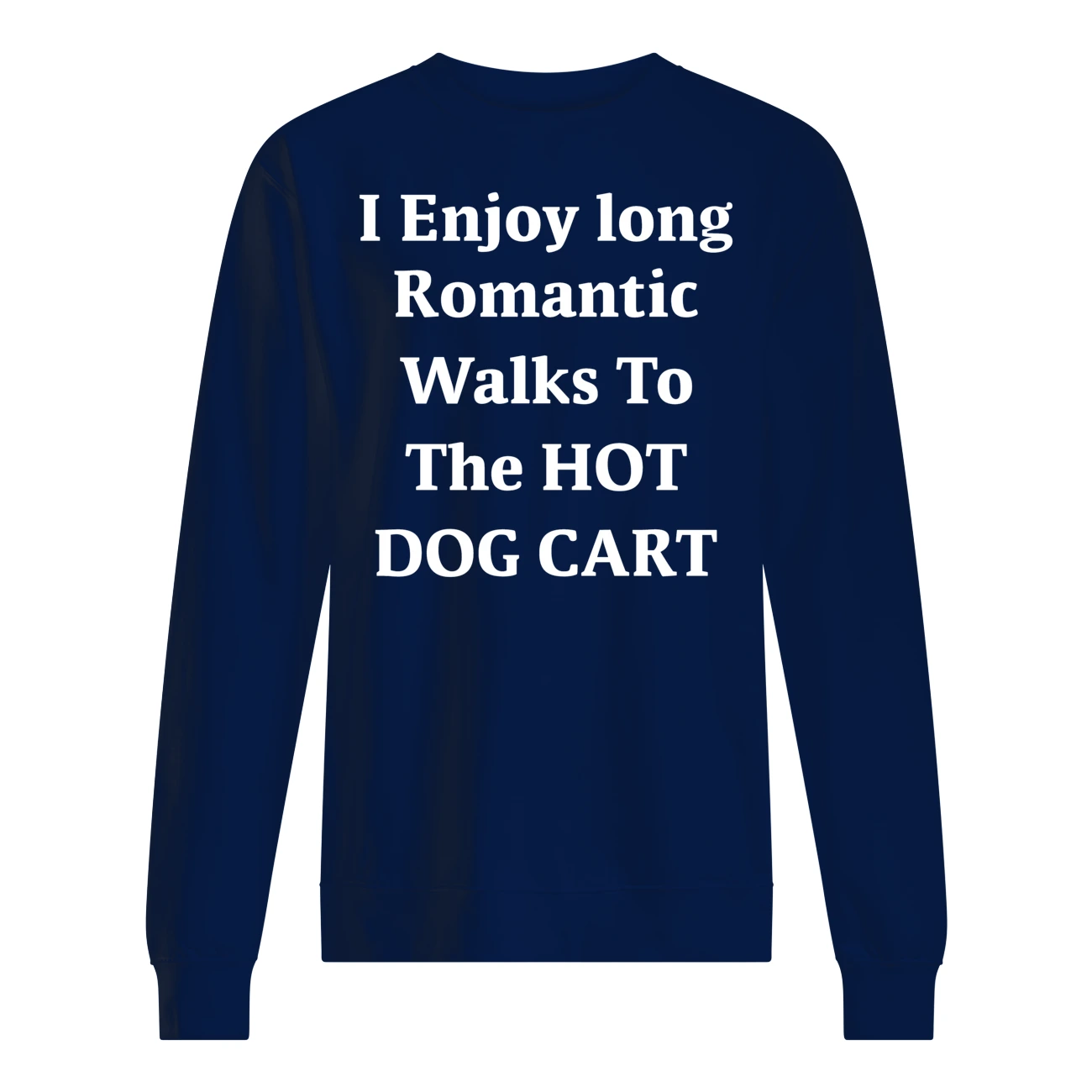I Enjoy Long Romantic Walks To The Hot Dog Cart Shirt I Enjoy Long Romantic Walks To The Hot Dog Cart Shirt
