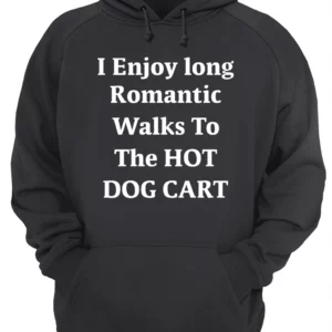 I Enjoy Long Romantic Walks To The Hot Dog Cart Shirt 1 dsbwdkwwtz9mmtzfcgwo 3.webp