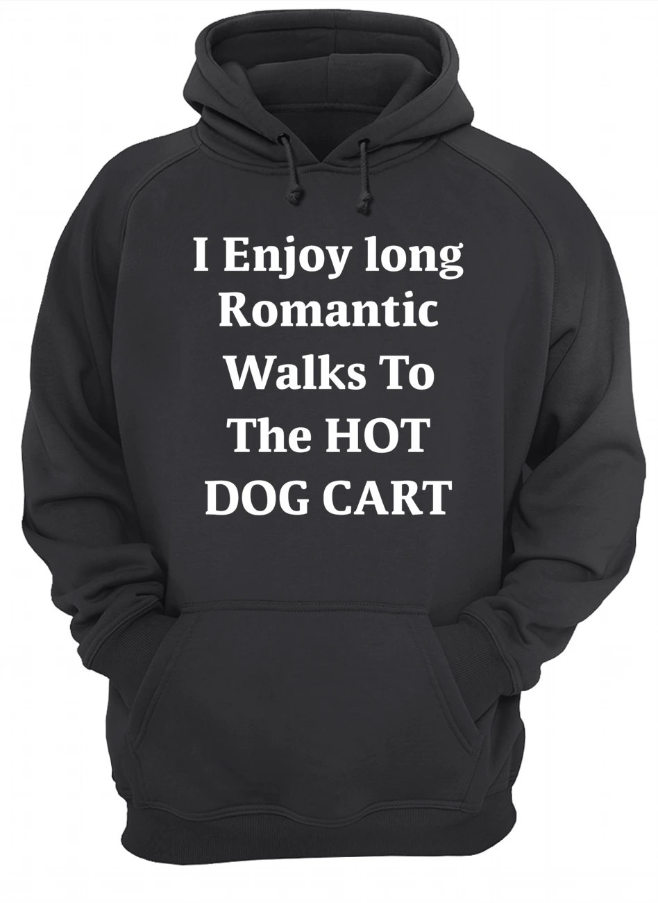 I Enjoy Long Romantic Walks To The Hot Dog Cart Shirt I Enjoy Long Romantic Walks To The Hot Dog Cart Shirt
