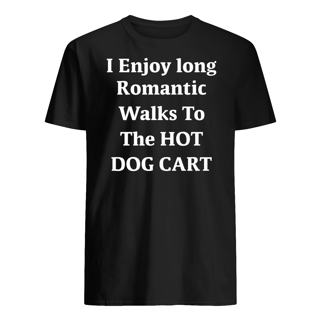 I Enjoy Long Romantic Walks To The Hot Dog Cart Shirt I Enjoy Long Romantic Walks To The Hot Dog Cart Shirt