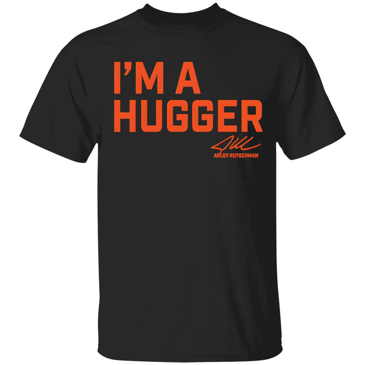 Adley Rutschman I’M A Hugger Shirt Adley Rutschman I’M A Hugger Shirt