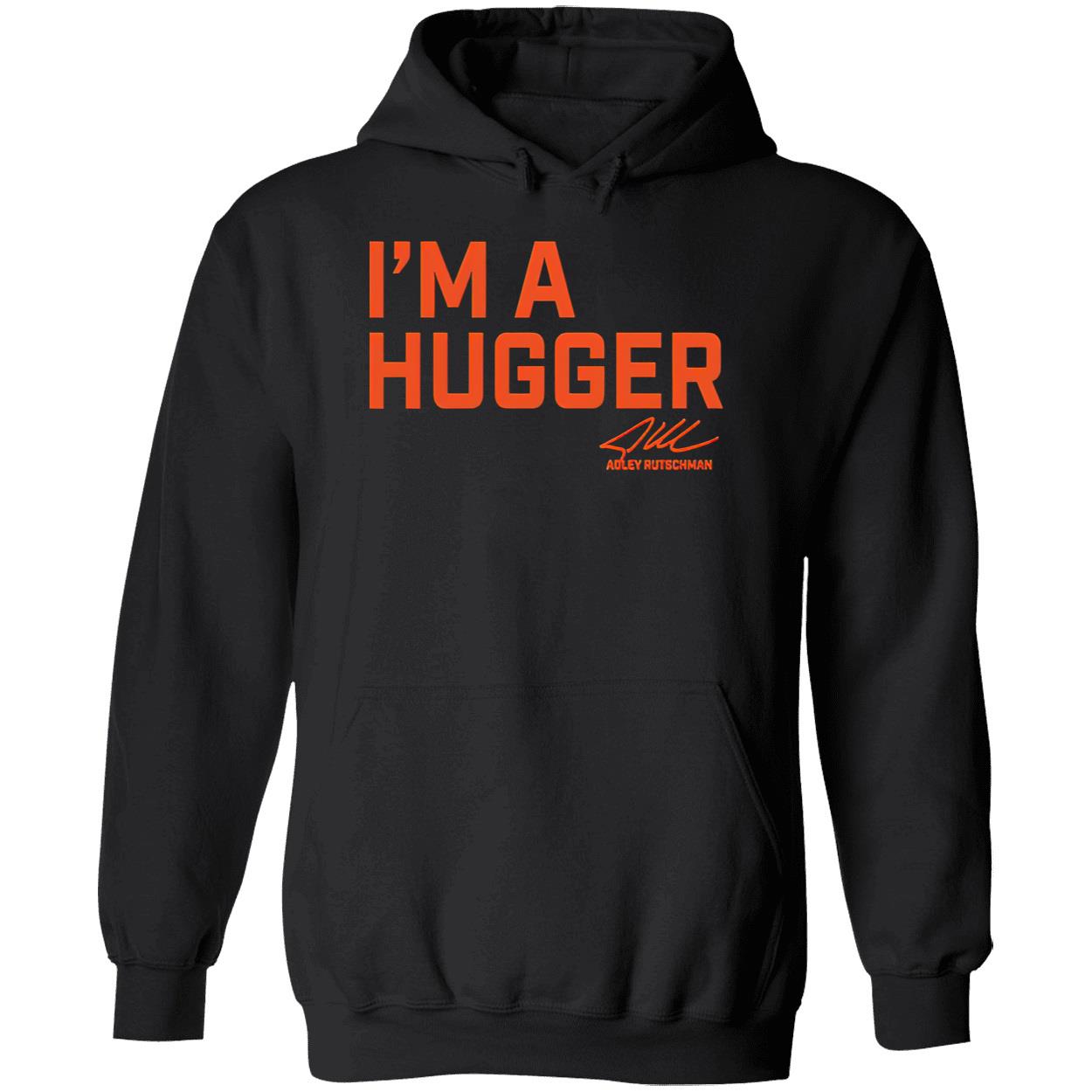 Adley Rutschman I’M A Hugger Shirt Adley Rutschman I’M A Hugger Shirt