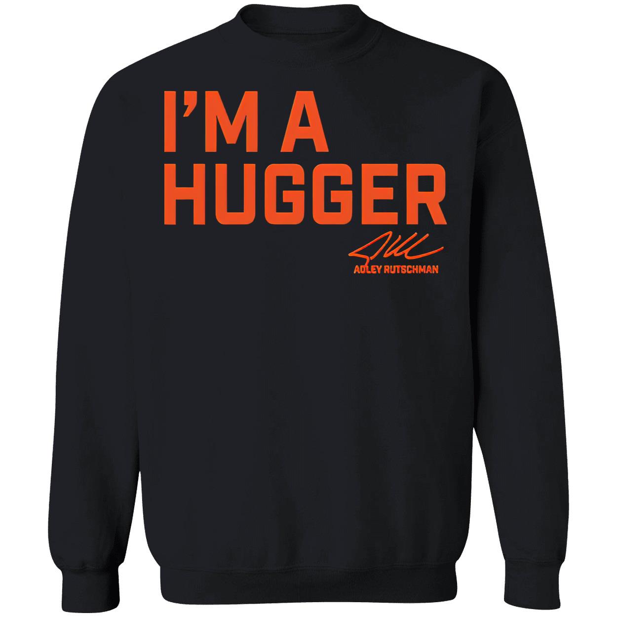Adley Rutschman I’M A Hugger Shirt Adley Rutschman I’M A Hugger Shirt