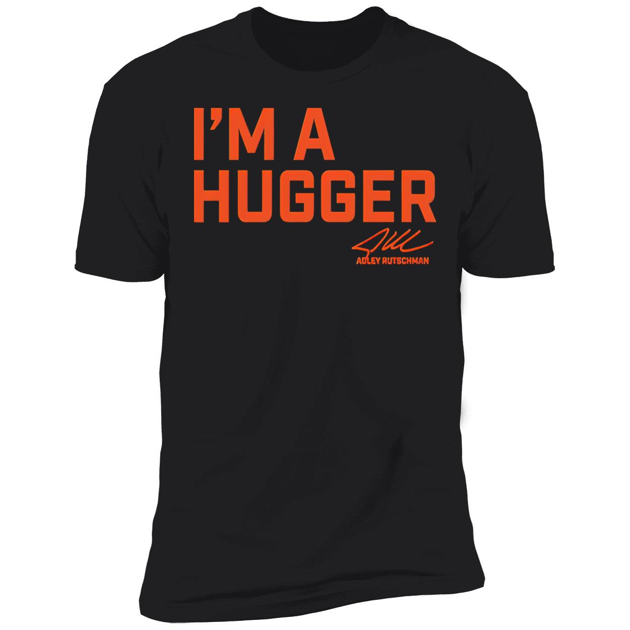 Adley Rutschman I’M A Hugger Shirt Adley Rutschman I’M A Hugger Shirt