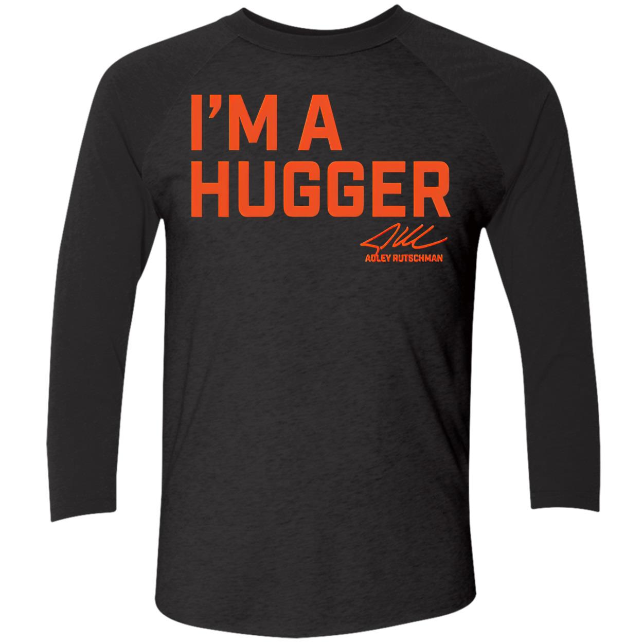 Adley Rutschman I’M A Hugger Shirt Adley Rutschman I’M A Hugger Shirt