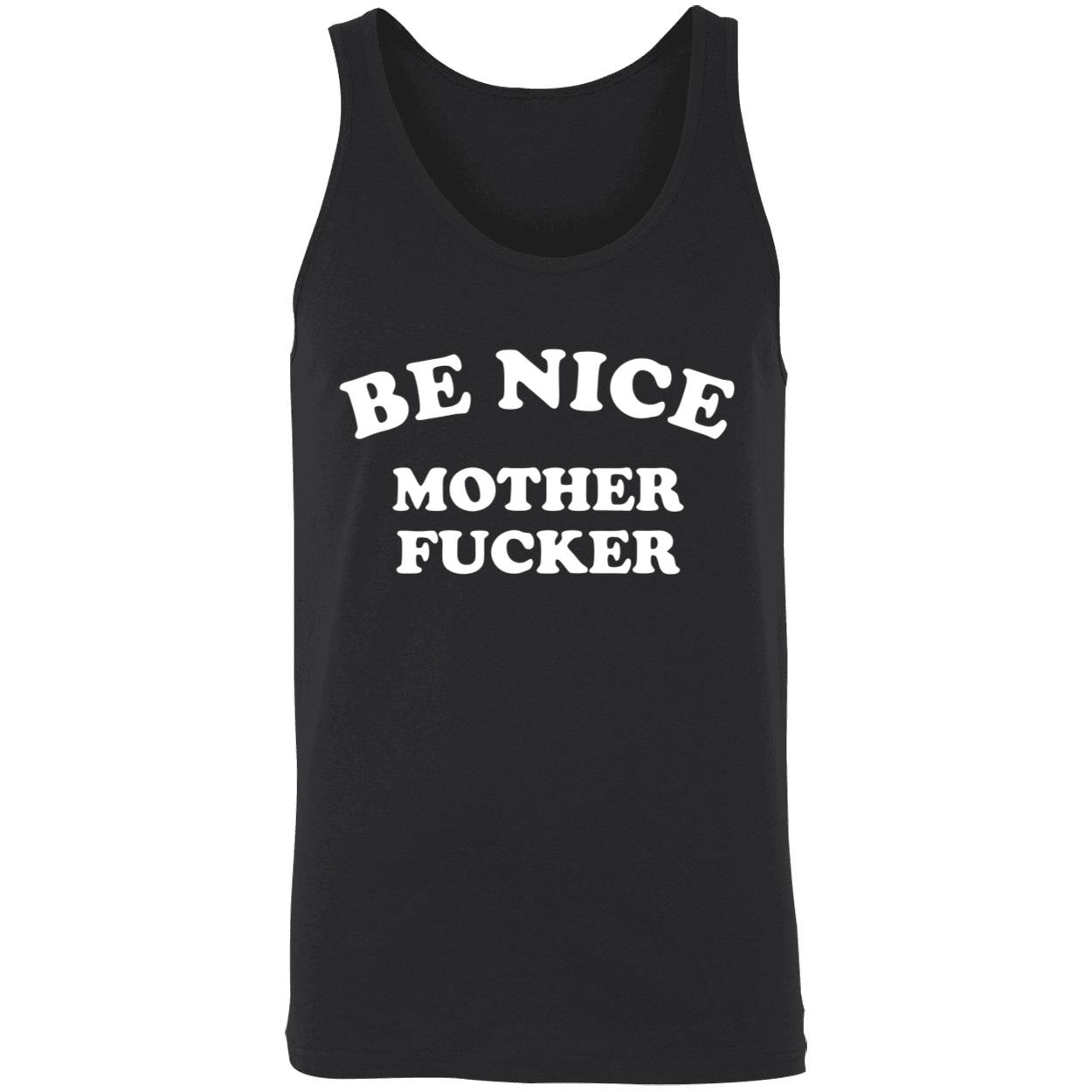 Be Nice Mother F*Cker Shirt Be Nice Mother F*Cker Shirt