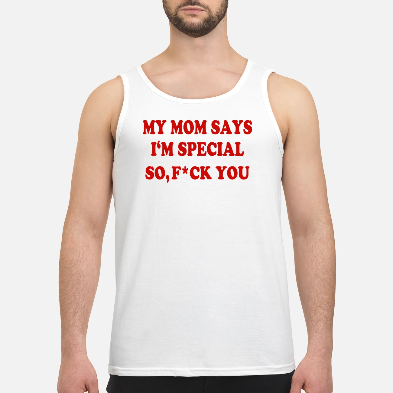 My Mom Says I’M Special So F*Ck You Shirt My Mom Says I’M Special So F*Ck You Shirt