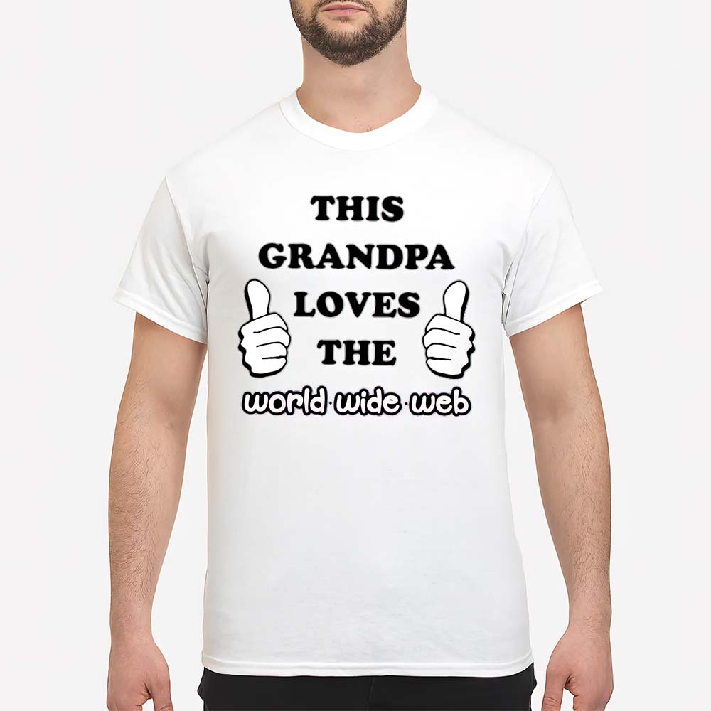 This Grandpa Loves The World Wide Web Shirt This Grandpa Loves The World Wide Web Shirt