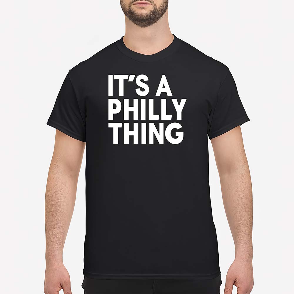 It’S A Philly Thing Sweatshirt It’S A Philly Thing Sweatshirt