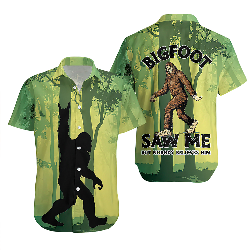 Bigfoot Saw Me But Nobody Believes Him Hawaiian Shirt Bigfoot Saw Me But Nobody Believes Him Hawaiian Shirt