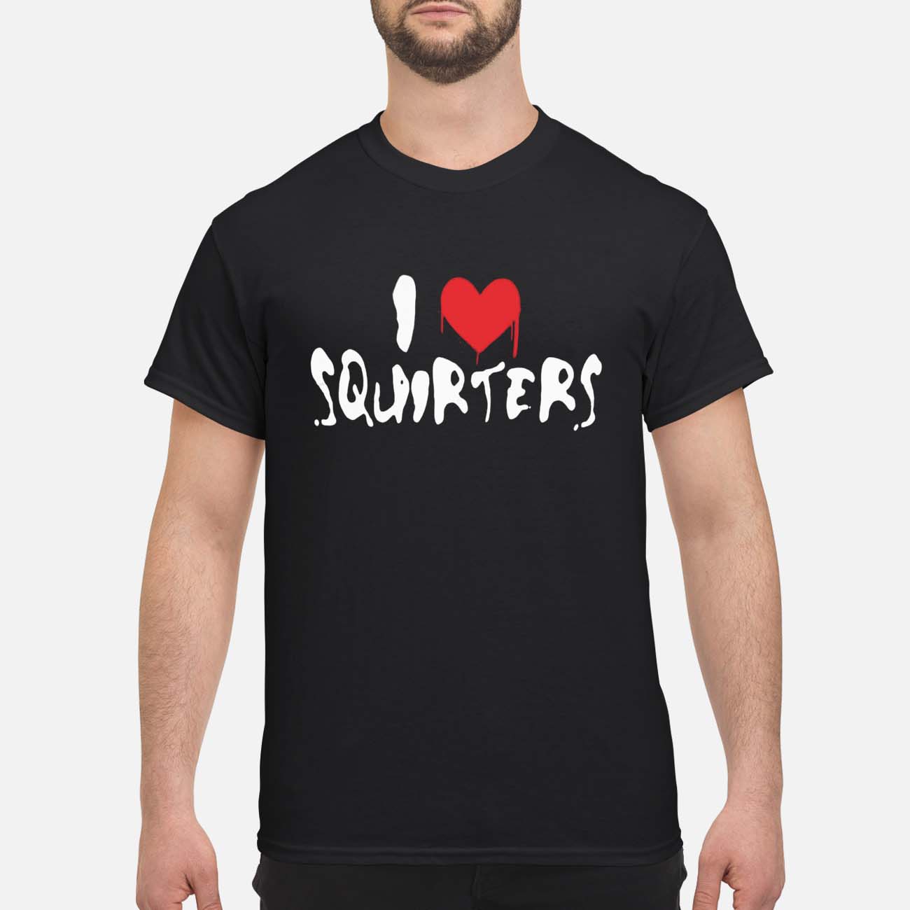 I Love Squirters Shirt I Love Squirters Shirt