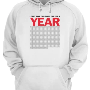 I Can'T Take This Shirt Off For A Year Shirt 4 e1.webp