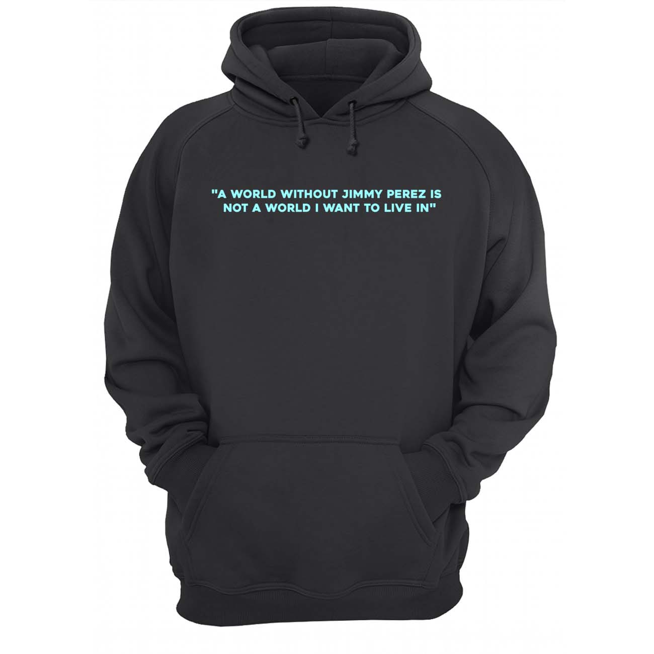 A World Without Jimmy Perez Not A World I Want To Live In Shirt A World Without Jimmy Perez Not A World I Want To Live In Shirt