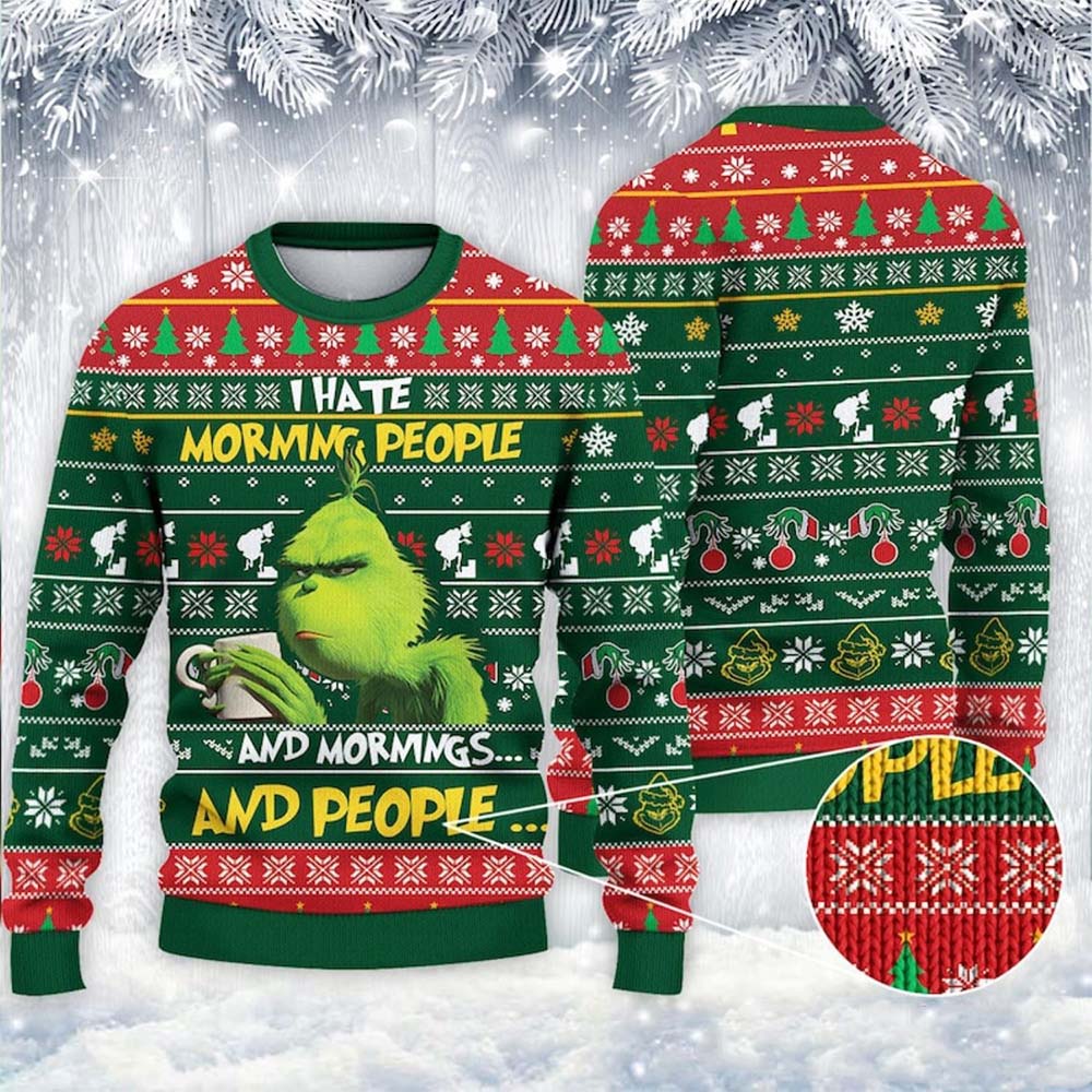 Grinch I Hate Morning People And Mornings And People Ugly Christmas Sweater