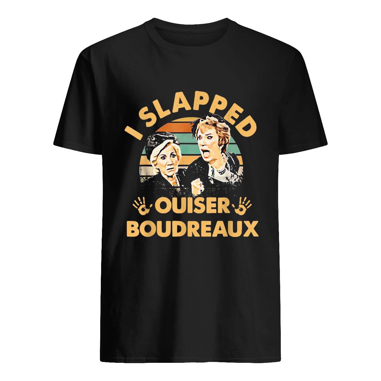 Steel Magnolias I Slapped Ouiser Boudreaux Shirt
