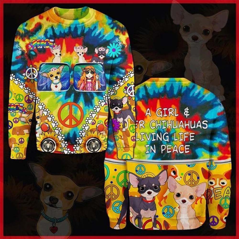 A Girl Her Chihuahua Living Life In Peace Hippie 3D Sweater