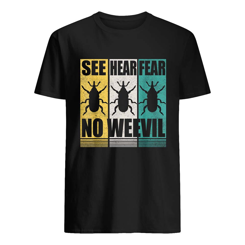 See Hear Fear No Weevil Shirt See Hear Fear No Weevil Shirt