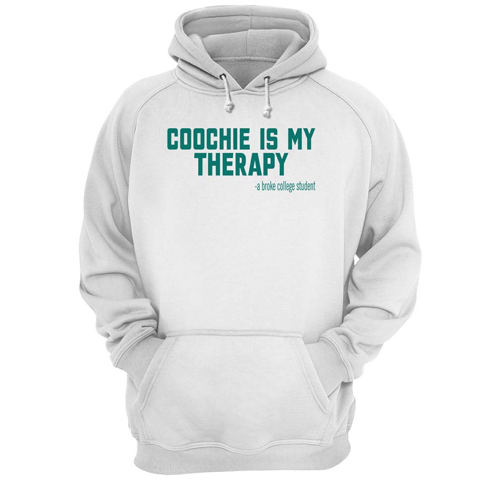 Co*Chie Is My Therapy A Broke College Student Shirt Co*Chie Is My Therapy A Broke College Student Shirt