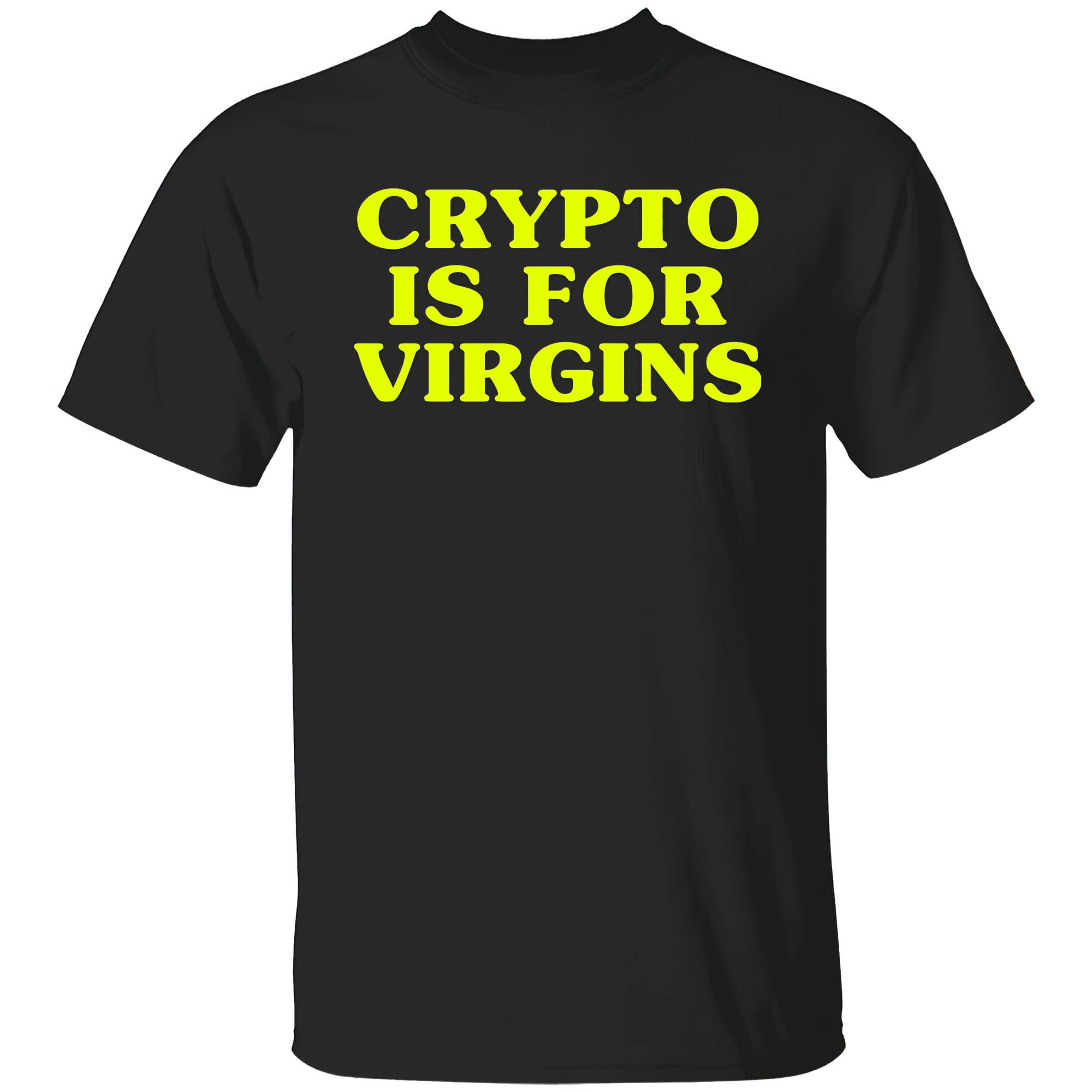 Crypto Is For Virgins T-Shirt