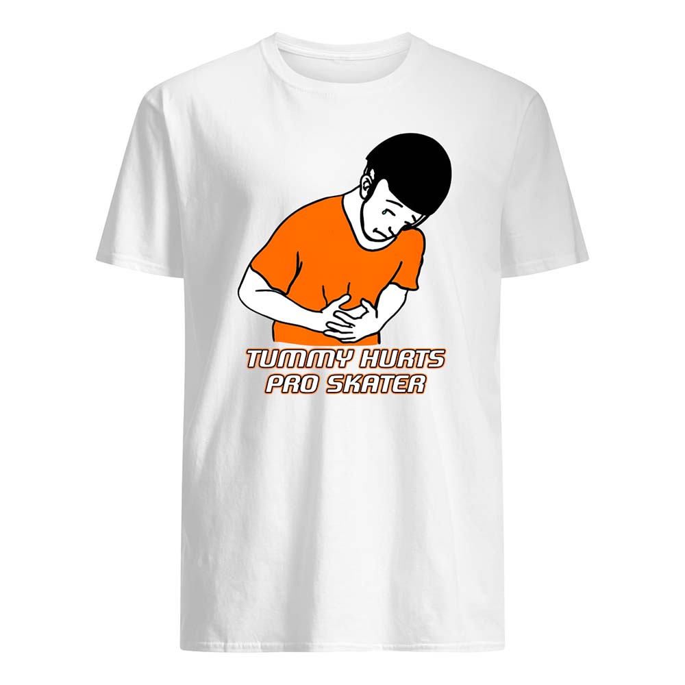 Tummy Hurts Pro Skater Shirt Tummy Hurts Pro Skater Shirt