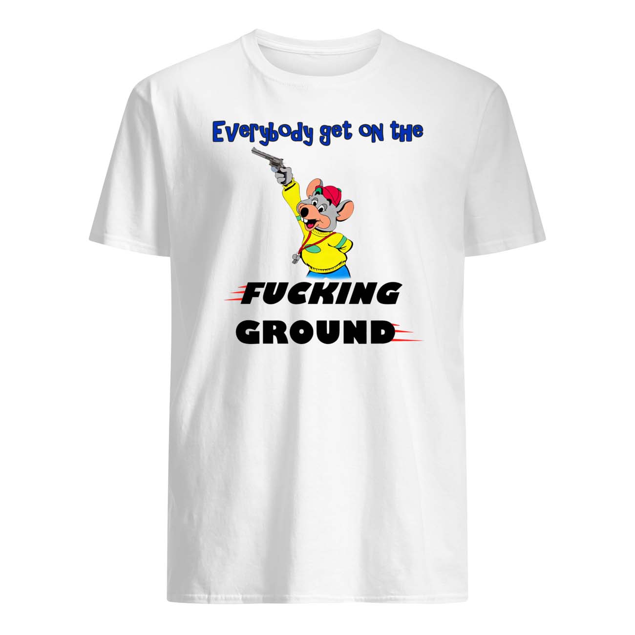 Everybody Get On The F*Cking Ground Shirt