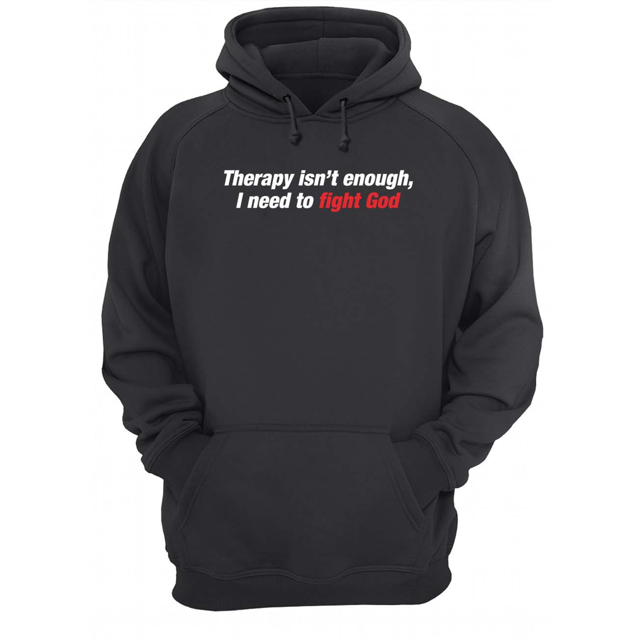 Therapy Isn’T Enough I Need To Fight God Shirt Therapy Isn’T Enough I Need To Fight God Shirt