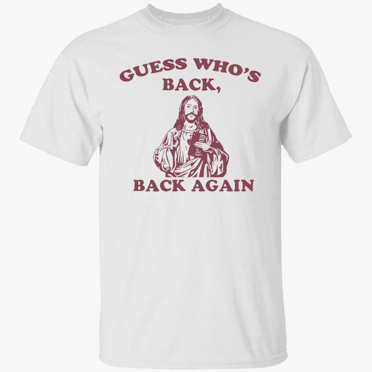Guess Who’S Back Again Shirt Guess Who’S Back Again Shirt