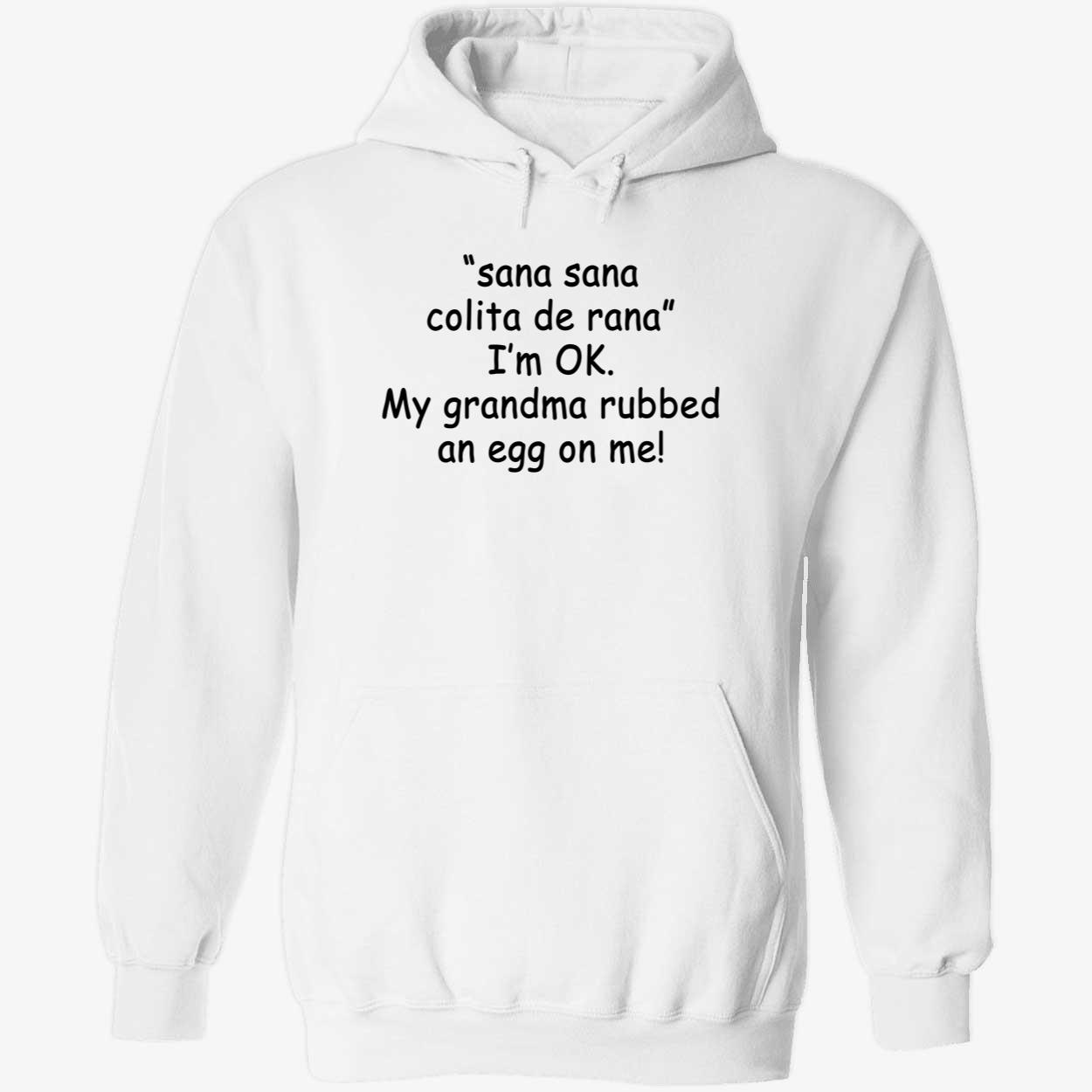 Sana Sana Colita De Rana I’M Ok My Grandma Rubbed An Eff On Me Shirt Sana Sana Colita De Rana I’M Ok My Grandma Rubbed An Eff On Me Shirt