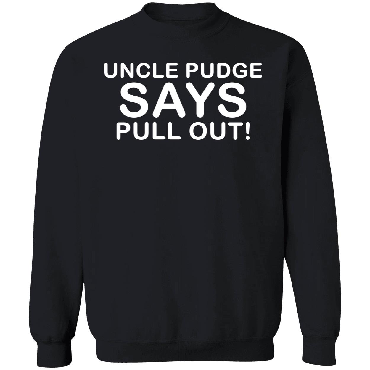 Uncle Pudge Says Pull Out Shirt Uncle Pudge Says Pull Out Shirt