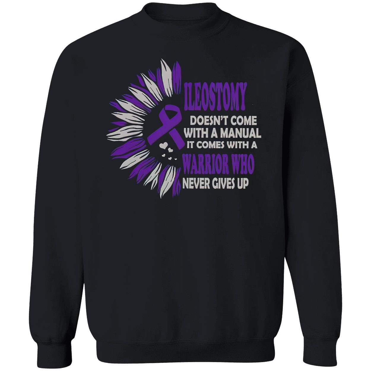 Ileostomy Doesn’T Come With A Manual It Comes With A Warrior Who Never Give Up Shirt Ileostomy Doesn’T Come With A Manual It Comes With A Warrior Who Never Give Up Shirt