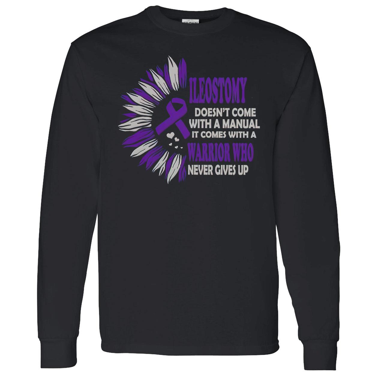 Ileostomy Doesn’T Come With A Manual It Comes With A Warrior Who Never Give Up Shirt Ileostomy Doesn’T Come With A Manual It Comes With A Warrior Who Never Give Up Shirt